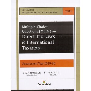 Snow White Publication's Multiple Choice Questions (MCQs) on Direct Tax Laws & International Taxation for CA Final May/November 2019 Exam by T. N. Manoharan, G. R. Hari